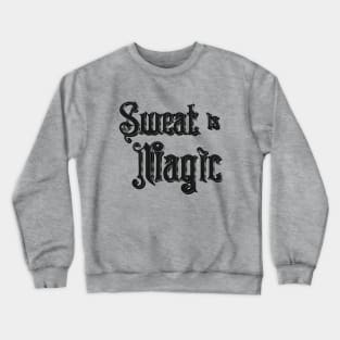 Sweat Is Magic - Motivational Words Crewneck Sweatshirt